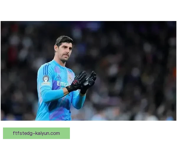 库尔图瓦与布冯在守门员技术与领导力方面的相似点值得关注 库尔图瓦与布冯在守门员技术与领导力方面的相似点值得关注